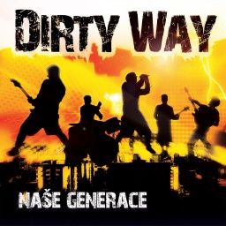 Dirty Way - Naše generace